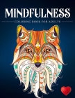 Mindfulness Coloring Book For Adults: Zen Coloring Book For Mindful People Adult Coloring Book With Stress Relieving Designs Animals, Mandalas, ... AD By Adult Coloring Books, Coloring Books for Adults, Adult Colouring Books Cover Image