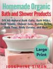 Homemade Organic Bath and Shower Products ***Large Print Edition***: DIY All-Natural Bath Salts, Bath Milks, Bath Bombs, Shower Gels, Bubble Baths, Ba Cover Image