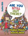 Are You Still Out There? Hidden Objects Activity Book By Jupiter Kids Cover Image