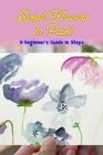 Simple Flowers to Paint: A Beginner's Guide in Steps: Fun Flower Tutorial using Watercolors By Patricia Tannreuther Cover Image