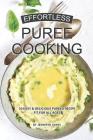 Effortless Puree Cooking: 30 Easy & Delicious Pureed Recipe Fit for all Ages By Jennifer Jones Cover Image