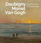 Inspiring Impressionism: Daubigny, Monet, Van Gogh By Lynne Ambrosini, Nienke Bakker, Renee Boitelle Cover Image