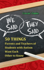 We Said, They Said: 50 Things Parents and Teachers of Students with Autism Want Each Other to Know By Cassie Zupke Cover Image