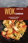 Wok Cookbook: 70 Easy Recipes For Traditional And Tasty Asian Food Cover Image