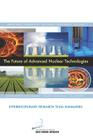 The Future of Advanced Nuclear Technologies: Interdisciplinary Research Team Summaries By The National Academies Keck Futures Init Cover Image
