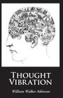 Thought Vibration By William Walker Atkinson Cover Image
