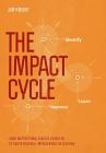 The Impact Cycle: What Instructional Coaches Should Do to Foster Powerful Improvements in Teaching By Jim Knight Cover Image