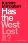 Has the West Lost It?: A Provocation By Kishore Mahbubani Cover Image