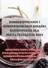 Konserwowanie I Konserwowanie KsiĄŻki Kucharskiej Dla PoczĄtkujĄcych 2023 By Patryk Sadowski Cover Image