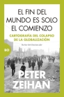 Fin del Mundo Es Solo El Comienzo, El By Peter Zeihan Cover Image