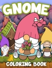 Gnome Coloring Book: Beautiful Gnomes for Stress Relief and Relaxation 50 Coloring Pages with Cute Gnomes For Adults and Kids By Mike Chodyra Cover Image