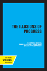 The Illusions of Progress By Georges Sorel, John Stanley (Translated by), Charlotte Stanley (Translated by), Robert A. Nisbet (Foreword by), John Stanley (Introduction by) Cover Image