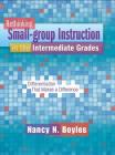 Rethinking Small-Group Instruction in the Intermediate Grades: Differentiation That Makes a Difference [With CDROM] (Maupin House) By Nancy Boyles Cover Image