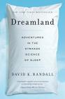 Dreamland: Adventures in the Strange Science of Sleep By David K. Randall Cover Image