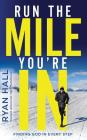 Run the Mile You're in: Finding God in Every Step By Ryan Hall, Brandon Barnes (Read by), Ryan Hall (Read by) Cover Image