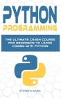 Python Programming: The Ultimate Crash Course For Beginners To Learn Coding With Python Cover Image