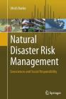 Natural Disaster Risk Management: Geosciences and Social Responsibility By Ulrich Ranke Cover Image
