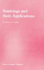 Semirings and Their Applications By Jonathan S. Golan Cover Image