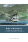 Tides of Revolution: Information, Insurgencies, and the Crisis of Colonial Rule in Venezuela By Cristina Soriano Cover Image