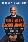 Turn Your Season Around: How God Transforms Your Life By Darryl Strawberry, Lee Weeks (With) Cover Image