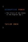 Disruptive Power: The Crisis of the State in the Digital Age (Oxford Studies in Digital Politics) Cover Image