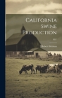 California Swine Production; M17 By Hubert 1917-1993 Heitman Cover Image
