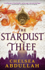The Stardust Thief (The Sandsea Trilogy) By Chelsea Abdullah Cover Image