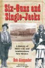 Six-Guns and Single-Jacks: A History of Silver City and Southwest New Mexico By Bob Alexander Cover Image