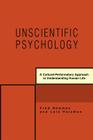 Unscientific Psychology: A Cultural-Performatory Approach to Understanding Human Life By Fred Newman, Lois Holzman (With) Cover Image