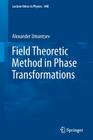 Field Theoretic Method in Phase Transformations (Lecture Notes in Physics #840) By Alexander Umantsev Cover Image