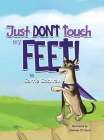 Just Don't Touch My Feet! By Carrie Cochran, Stefanie St Denis (Illustrator) Cover Image