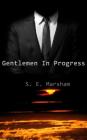 Gentlemen In Progress By S. E. Marsham Cover Image