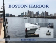 Boston Harbor By Eric Wiberg Cover Image