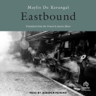 Eastbound By Maylis De Kerangal, Jessica Moore (Translator), Jennifer Pickens (Read by) Cover Image
