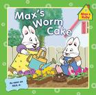 Max's Worm Cake By Rosemary Wells Cover Image