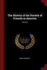 The History of the Society of Friends in America; Volume 1 Cover Image