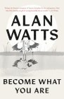 Become What You Are By Alan Watts Cover Image