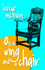 On a Wing and a Chair By Louise McBain Cover Image