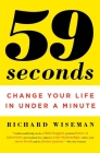 59 Seconds: Change Your Life in Under a Minute By Richard Wiseman Cover Image