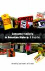 Consumer Society in American History: A Reader By Lawrence B. Glickman (Editor) Cover Image