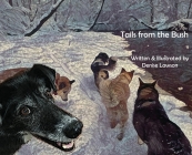 Tails from the Bush: Another Black Bear Sled Dog Adventure By Denise Lawson, Denise Lawson (Illustrator) Cover Image
