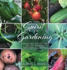The Spirit of Gardening: Gardening for New Bees The life revealed through gardening! By Robin L. Avant Cover Image