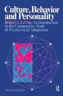 Culture, Behavior, and Personality: An Introduction to the Comparative Study of Psychosocial Adaptation Cover Image