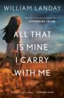 All That Is Mine I Carry With Me: A Novel By William Landay Cover Image