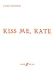 Kiss Me, Kate: Vocal Score (Faber Edition) By Cole Porter (Composer) Cover Image