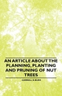 An Article about the Planning, Planting and Pruning of Nut Trees By Carroll D. Bush Cover Image