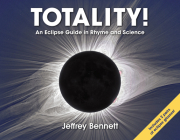 Totality!: An Eclipse Guide in Rhyme and Science By Jeffrey Bennett Cover Image