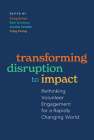 Transforming Disruption to Impact: Rethinking Volunteer Engagement for a Rapidly Changing World By Doug Bolton (Editor), Beth Steinhorn (Editor), Jerome Tennille (Editor) Cover Image