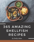 365 Amazing Shellfish Recipes: Shellfish Cookbook - Where Passion for Cooking Begins Cover Image