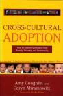 Cross-Cultural Adoption: How to Answer Questions from Family, Friends and Community By Caryn Abramowitz, Amy Coughlin Cover Image